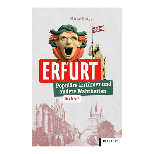 Erfurt - Populäre Irrtümer und andere Wahrheiten
