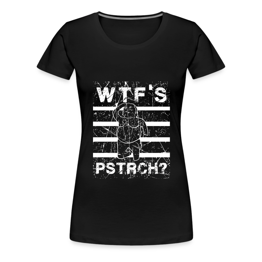 WTF Püstrich Frauen Premium T-Shirt - Schwarz