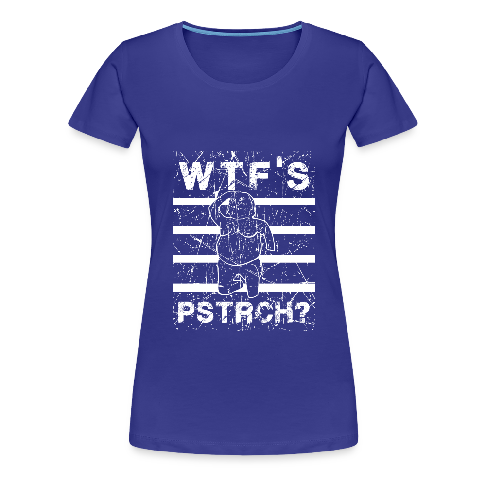 WTF Püstrich Frauen Premium T-Shirt - Königsblau