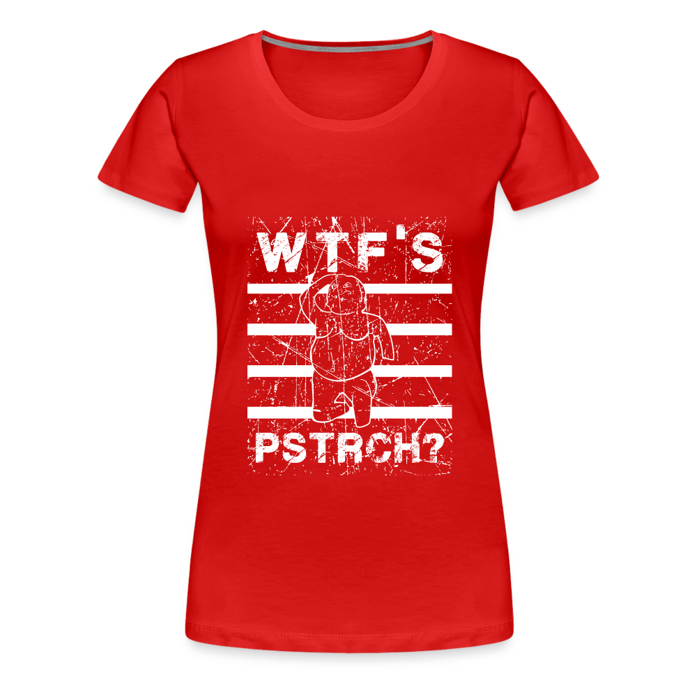 WTF Püstrich Frauen Premium T-Shirt - Rot